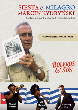 SIESTA & MILAGRO: spotkanie autorskie z Marcinem Kydryńskim oraz koncert muzyki kubańskiej - niezapo