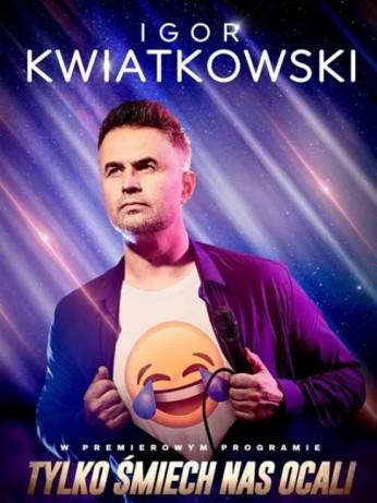 Kielce Wydarzenie Kabaret Igor Kwiatkowski - Tylko śmiech nas ocali